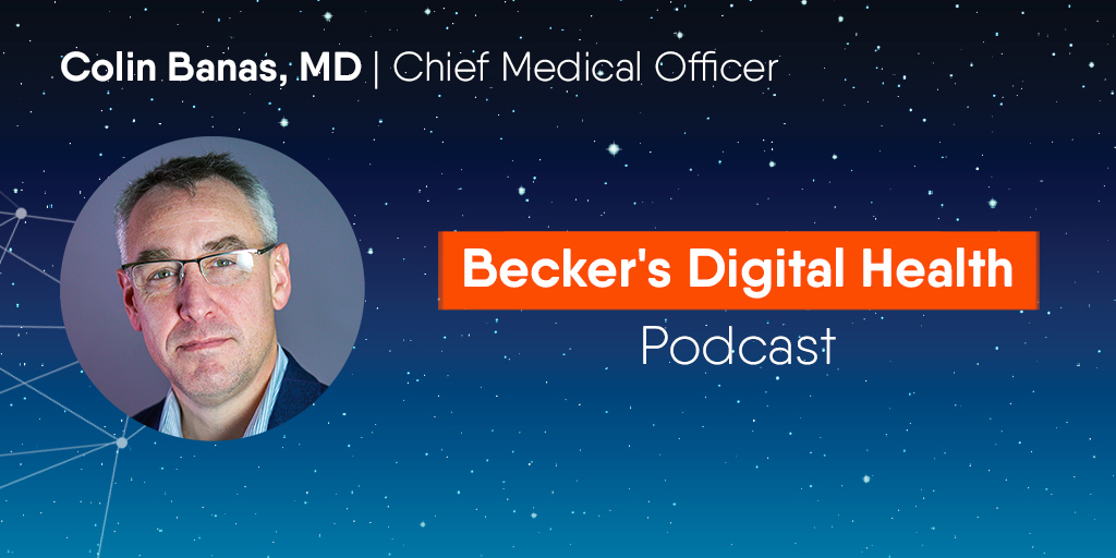 Podcast: Becker’s Talks Medication Management with Colin Banas, M.D.