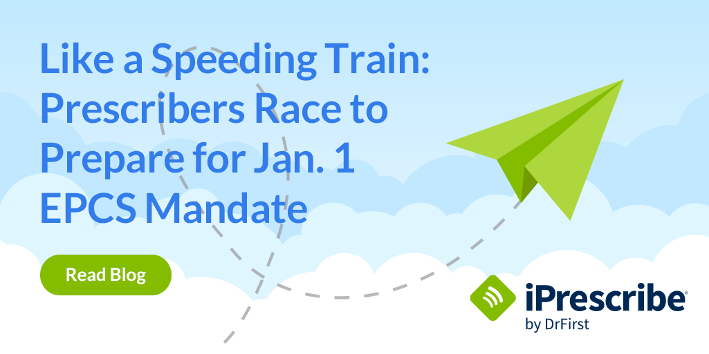 Like a Speeding Train: Prescribers Race to Prepare for Jan. 1 EPCS Mandate