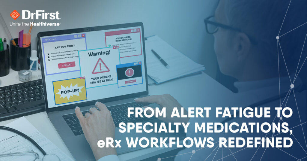 Medication Management: From Alert Fatigue to Specialty Meds, the Future of E-Prescribing Workflows Redefined