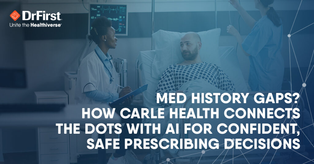 Med History Gaps? How Carle Health Connects the Dots With AI for Confident, Safe Prescribing Decisions